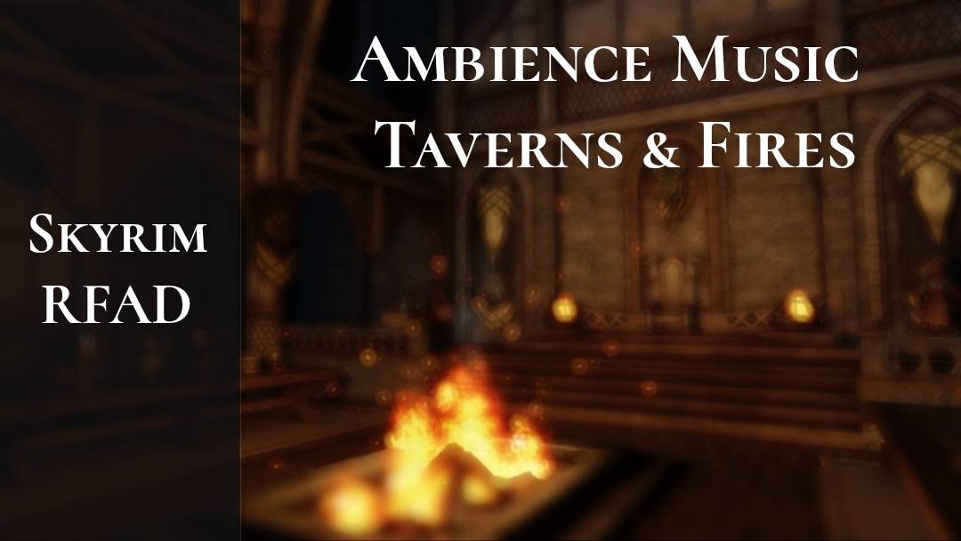 Skyrim RFAD - Ambience Music - Taverns & Fires