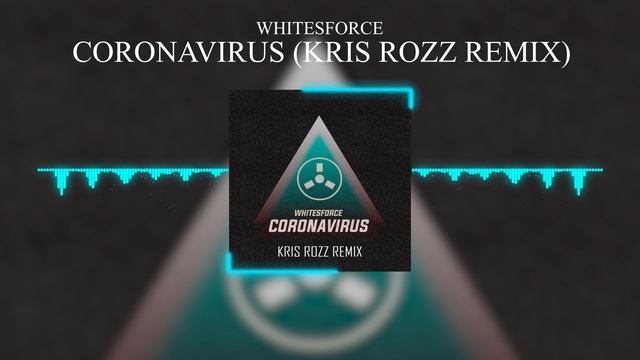Whitesforce - Coronavirus (Kris Rozz Remix) (Official Video)