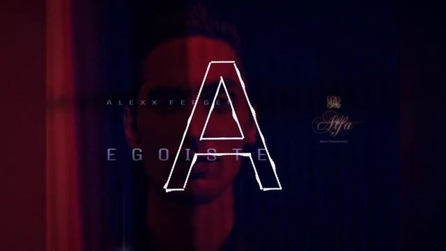 Alexx Fergen - Egoiste (Official Audio)