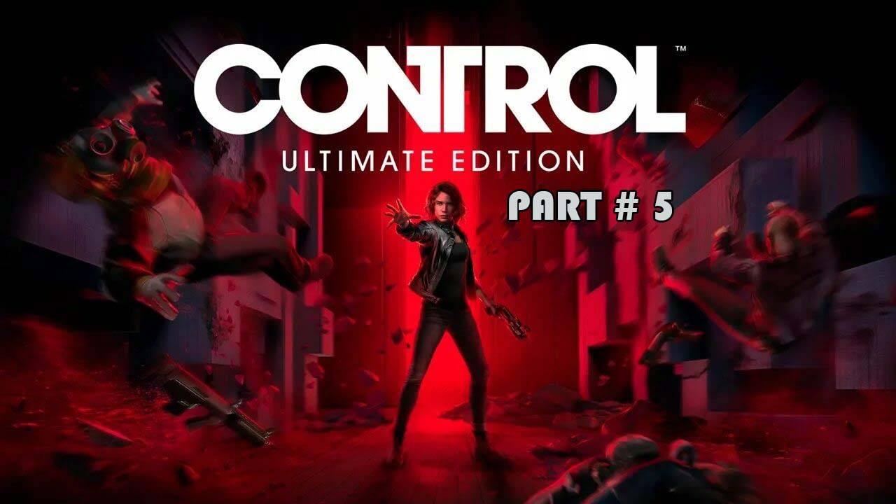 Control Ultimate Edition part 5