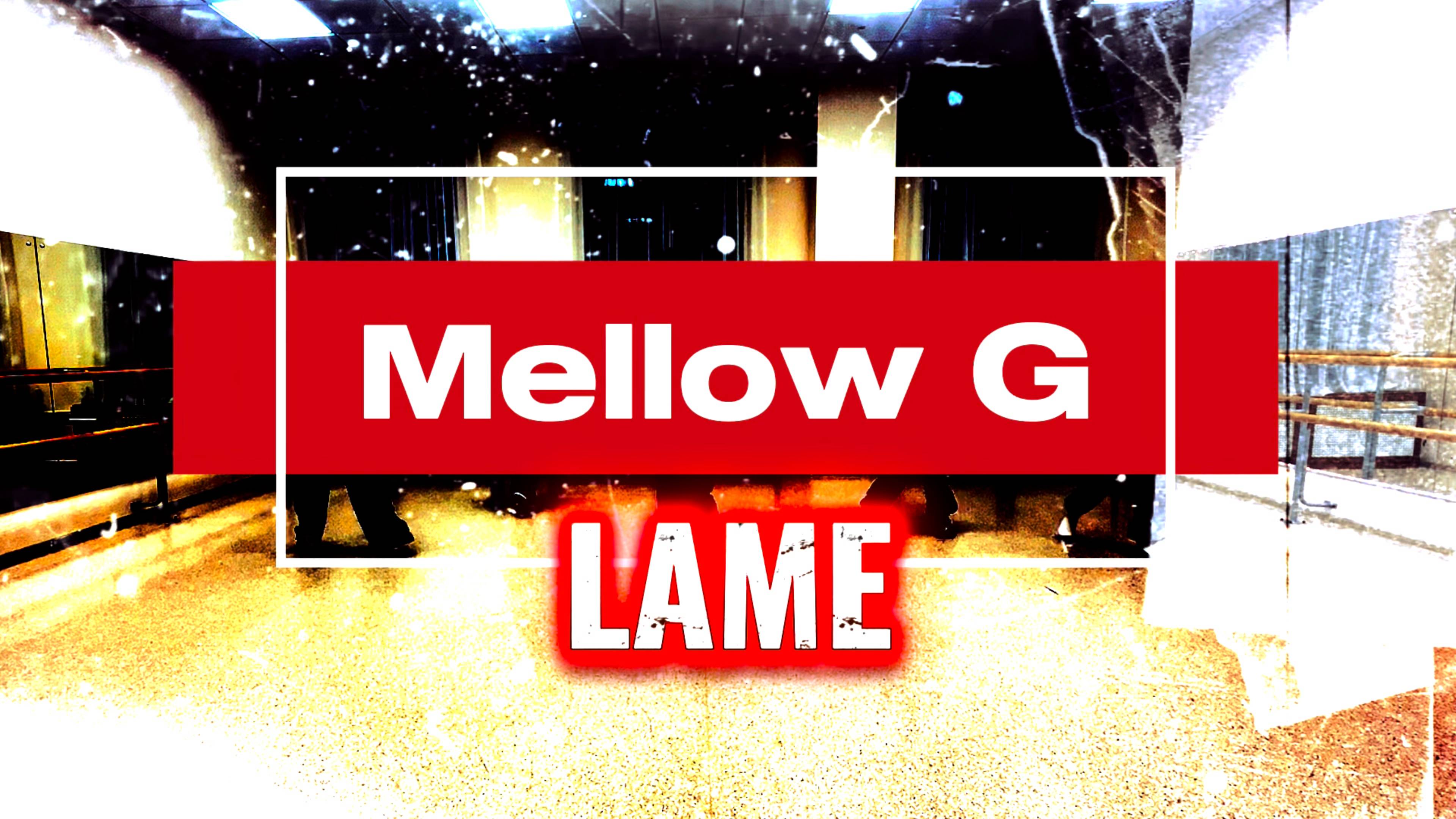 Mellow G - LAME | 1-я ступень GARA'J