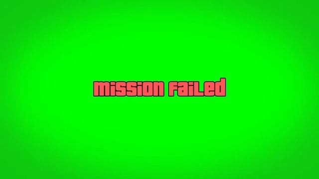 Mission Failed GTA 5 Green Screen