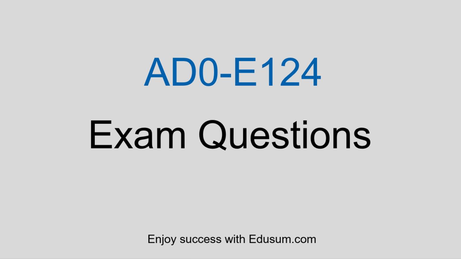 Adobe AD0-E124 Practice Questions & Exam Info