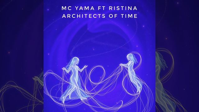 MC Yama Ft Ristina - Architects Of Time