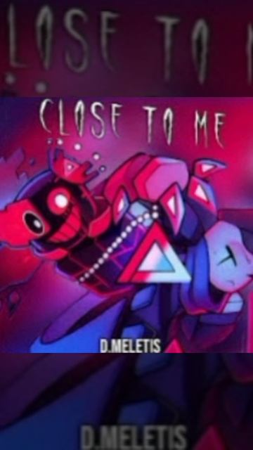 CLOSE TO ME