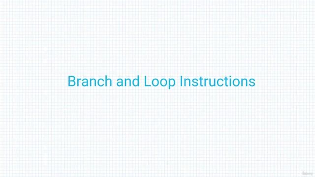 Section 7- Branch And Loop Instructions, Lecture 57- Introduction To Branches And Loops