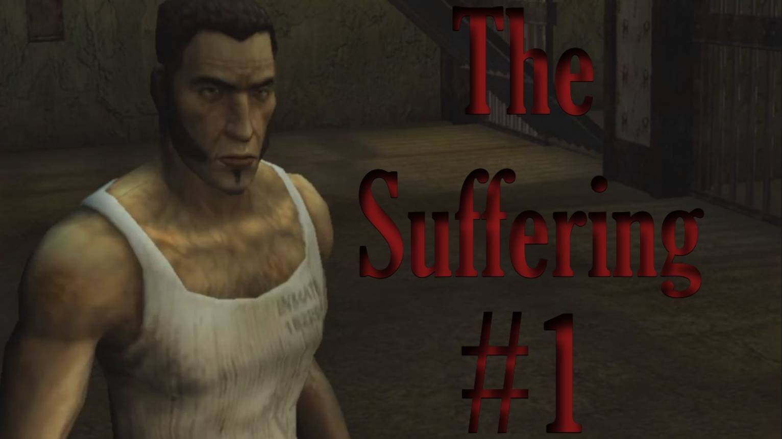 The Suffering 1 Начало