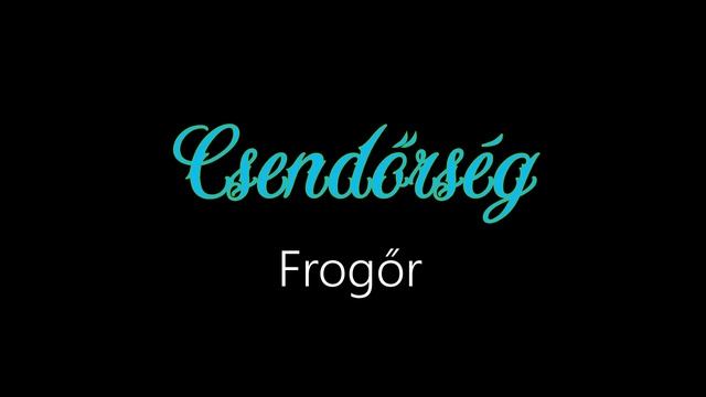 Csendőrség ¦ Frogőr (officiäl Audió)