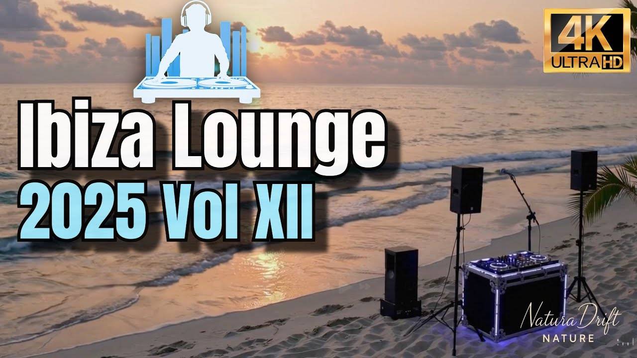Ibiza Lounge Vol. XII  1 hour of Chill Out Music  2025