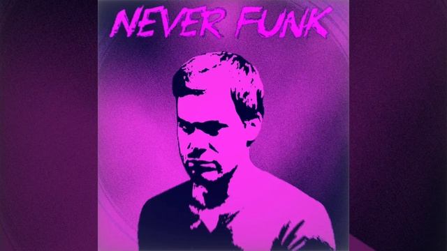 NEVER FUNK