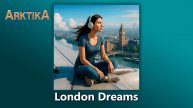 ARKTIKA – London Dreams (Official Music, 2025)