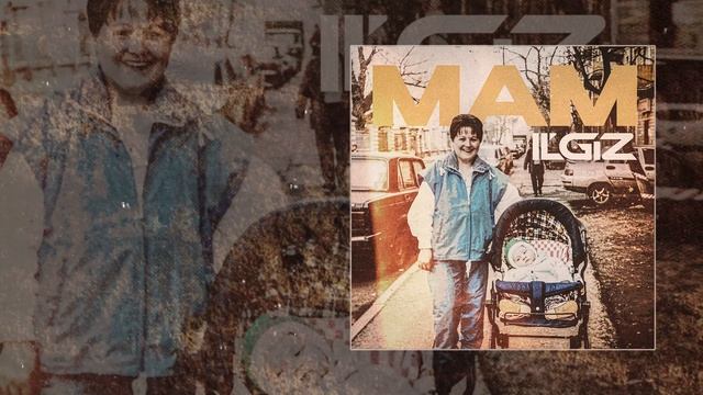IL'GIZ - Мам  (Официальная премьера трека)