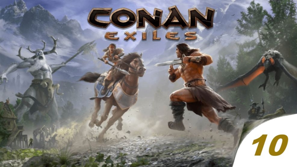 ✔️Conan Exiles.Часть➖🔟