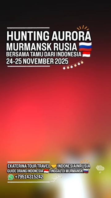 ARYA PRADANA BUDIARTO EKATERINA TOUR TRAVEL LOCAL INDONESIA 🇮🇩 IN MURMANSK RUSSIA 🇷🇺 AURORA