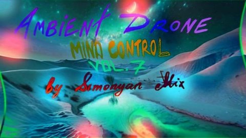 Mind Control vol.7 - Healing Waves Of Drone Ambient Chill Wave Mix By Simonyàn #541