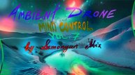 Mind Control vol.7 - Healing Waves Of Drone Ambient Chill Wave Mix By Simonyàn #541