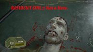 Я у мама НЕ ГЕРОЙ - RESIDENT EVIL 7: Not a Hero.