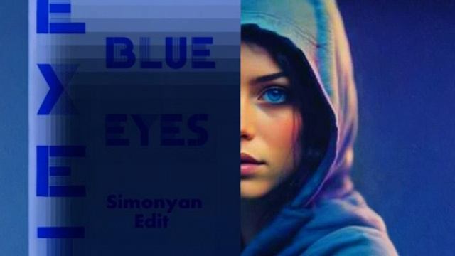 EXET - Blue Eyes (Simonyan Edit)