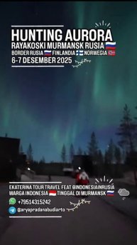 ARYA PRADANA BUDIARTO EKATERINA TOUR TRAVEL LOCAL GUIDE INDONESIA 🇮🇩 IN MURMANSK RUSSIA AURORA