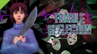Fragile Reflection Демо стрим: посмотрим посмотрим)