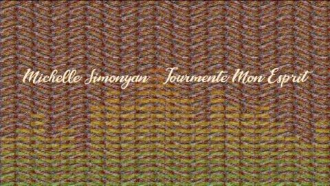 Michelle Simonyan - Tourmente Mon Esprit