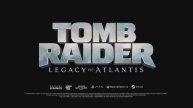 Tomb Raider: Legacy of Atlantis - трейлер