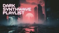 Dark Synthwave Playlist for a Post-Apocalyptic Night 1 Hour Mix