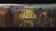 Tomb Raider Catalyst - трейлер