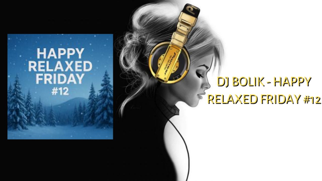 DJ BOLIK - Happy Relaxed Friday #12