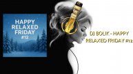 DJ BOLIK - Happy Relaxed Friday #12