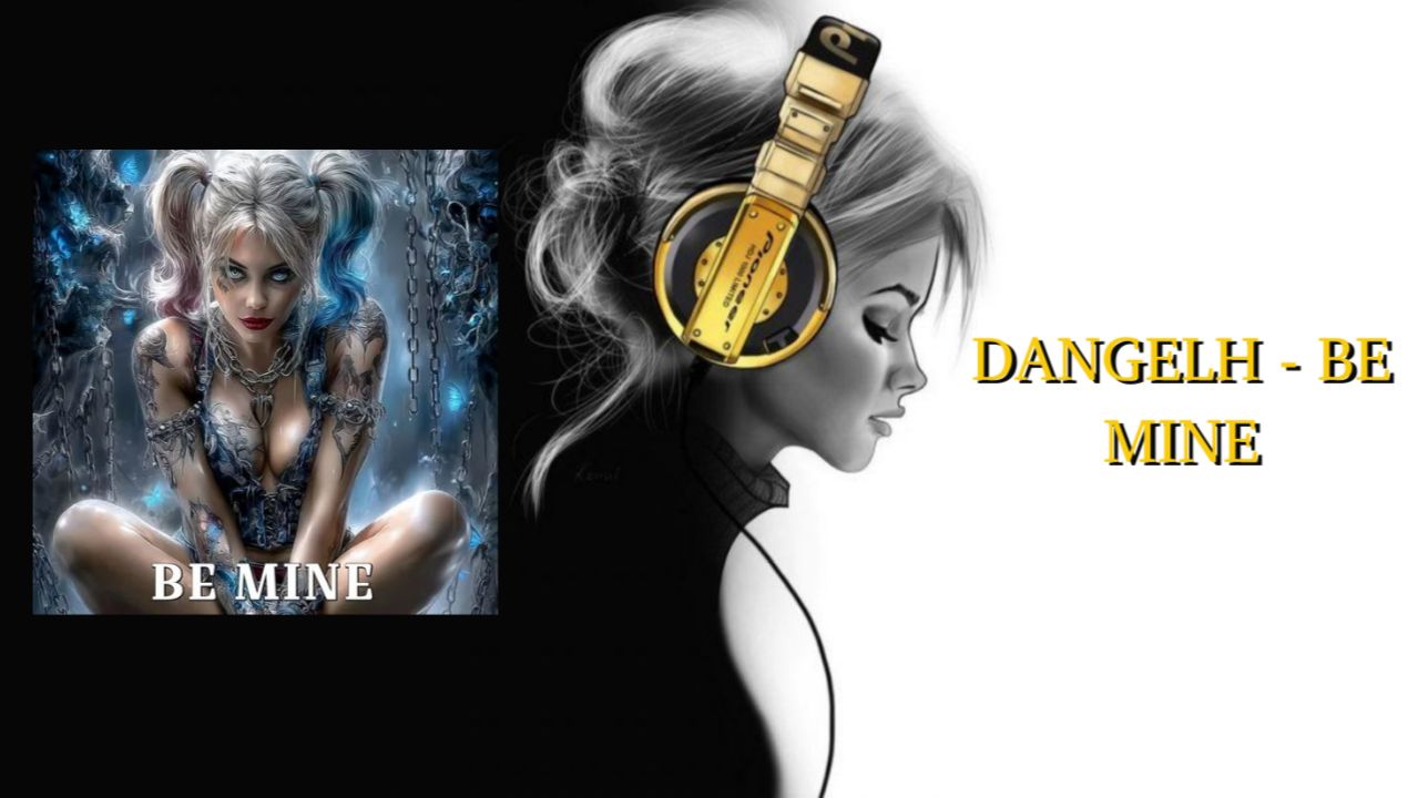 DANGELH - BE MINE