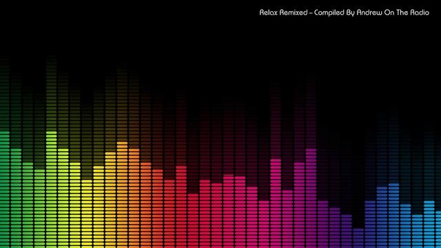 Relax Remixed - Compiled By Andrew On The Radio