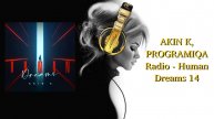 AKIN K, PROGRAMIQA Radio - Human Dreams 14