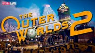 The Outer Worlds 2 (Прохождение Stream #1)