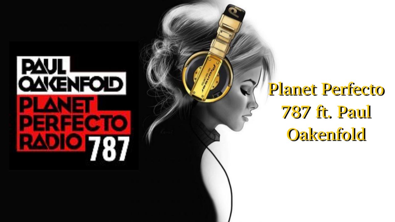 Planet Perfecto 787 ft. Paul Oakenfold