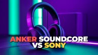Наушники Anker Soundcore или Sony: что лучше?