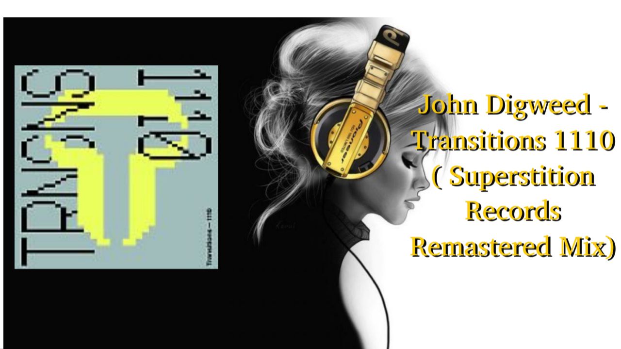John Digweed - Transitions 1110 ( Superstition Records Remastered Mix)
