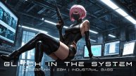 Glitch in the System | Cyberpunk | Industrial Bass