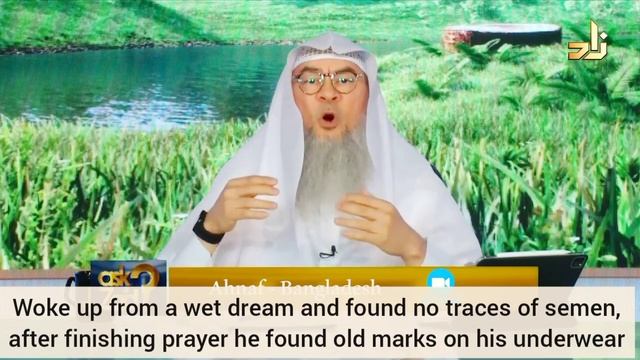 Woke up from wet dream, found no semen After prayer saw old marks on underwear, repeat prayer? Assi