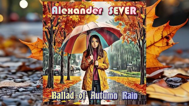 Alexander SEVER – Ballad of Autumn Rain