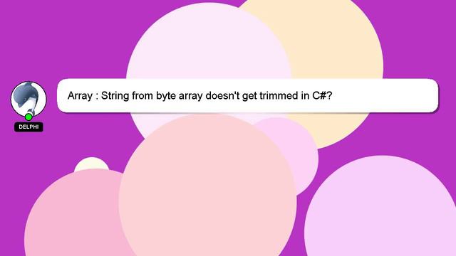 Array : String from byte array doesn't get trimmed in C#?