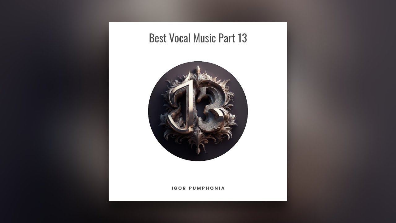 Igor Pumphonia - Best Vocal Music Part 13