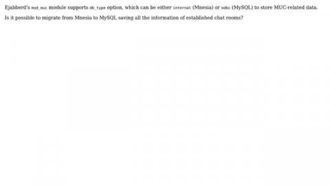 Migrate MUC (multi-user conference) data from Mnesia to MySQL in ejabberd