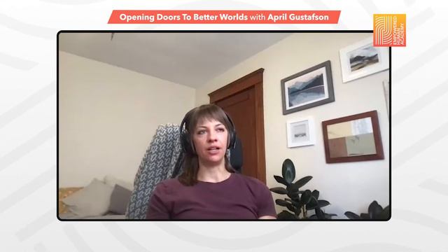 April Gustafson: Opening Doors To Better Worlds (Ep 32)