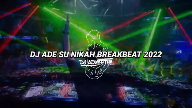 DJ OLD ADE SU NIKAH BREAKBEAT 2022 [DJ Adyartha]