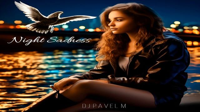 DJ Pavel M - Night Sadness