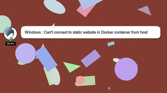 Windows : Can't connect to static website in Docker container from host