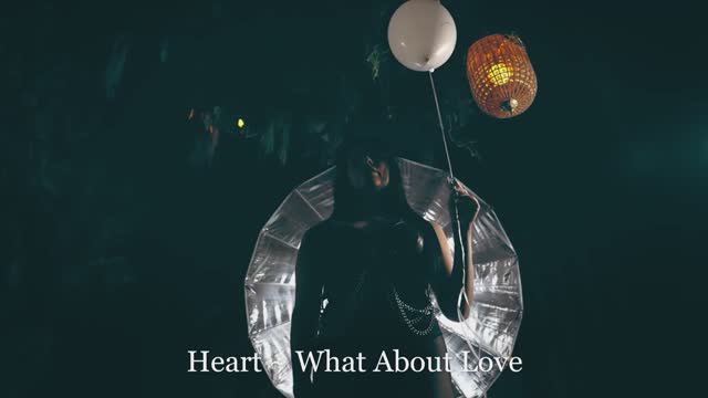 Heart ~ What About Love