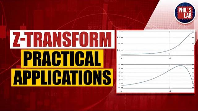 Z-Transform - Practical Applications - Phil's Lab #27