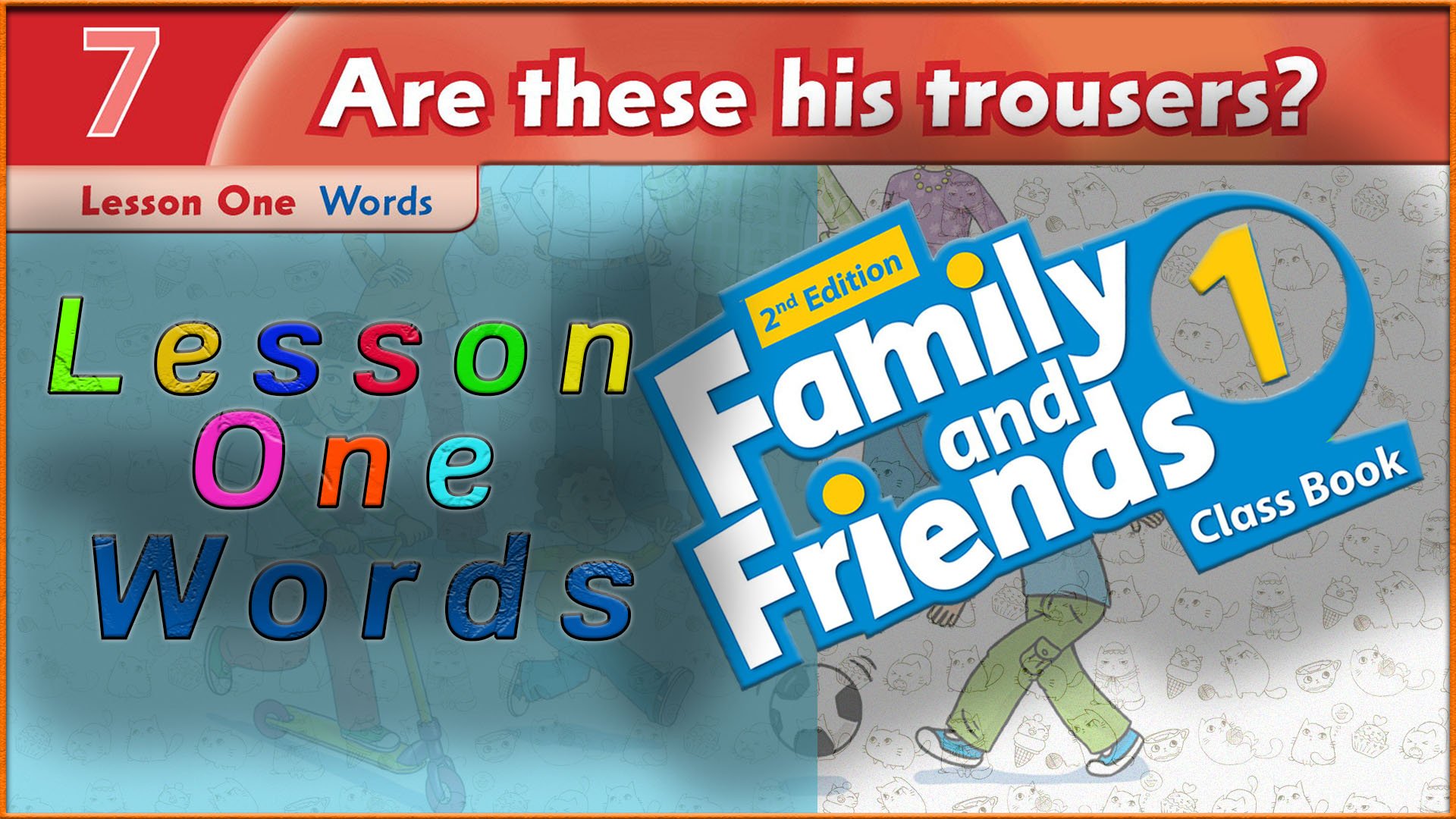 Unit 7 - Are these his trousers? Lesson 1 - Words. Family and friends 1 - 2nd edition